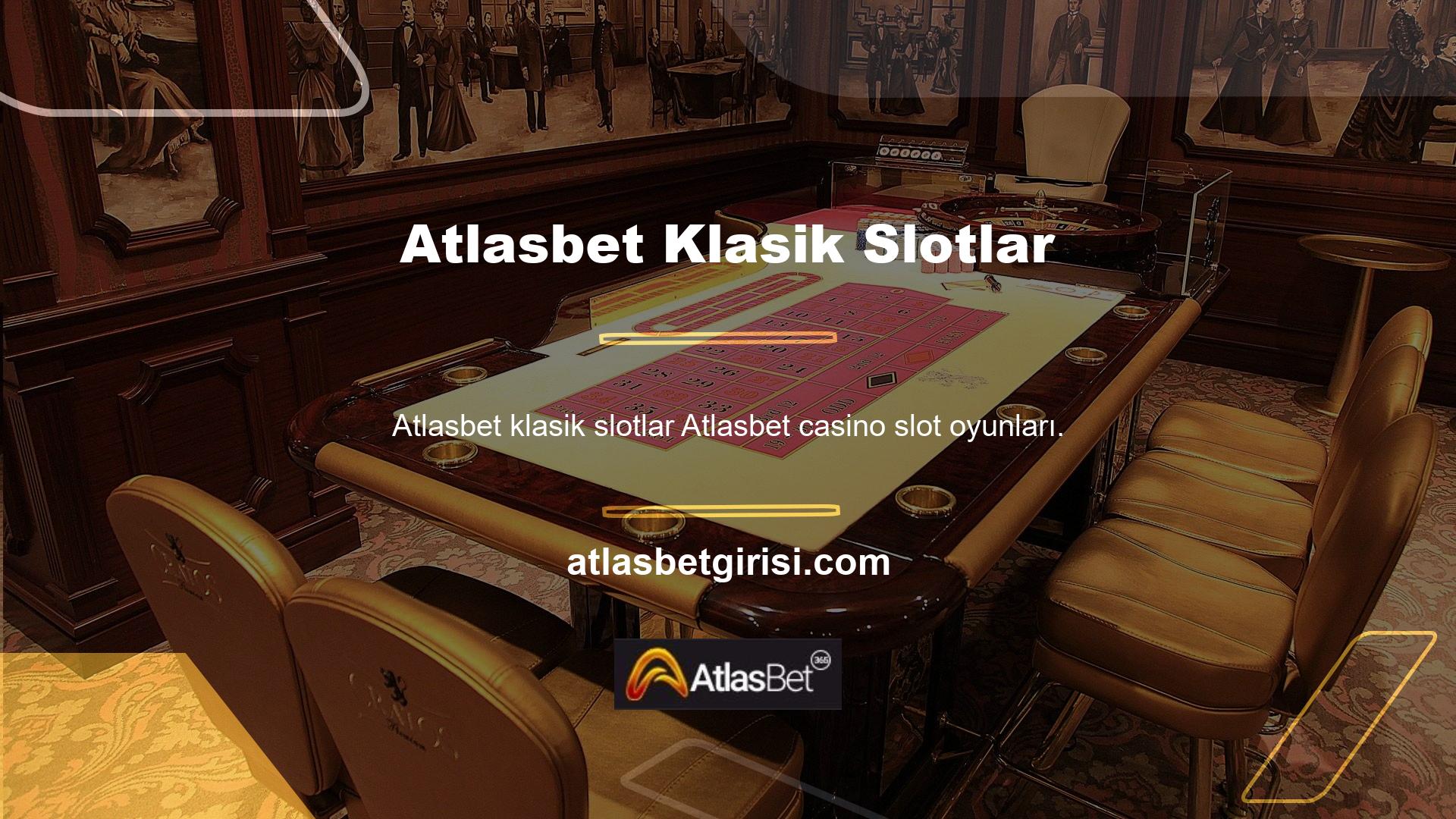 Klasik yuvalar Atlasbet casino slot oyunlarında bir numaradır